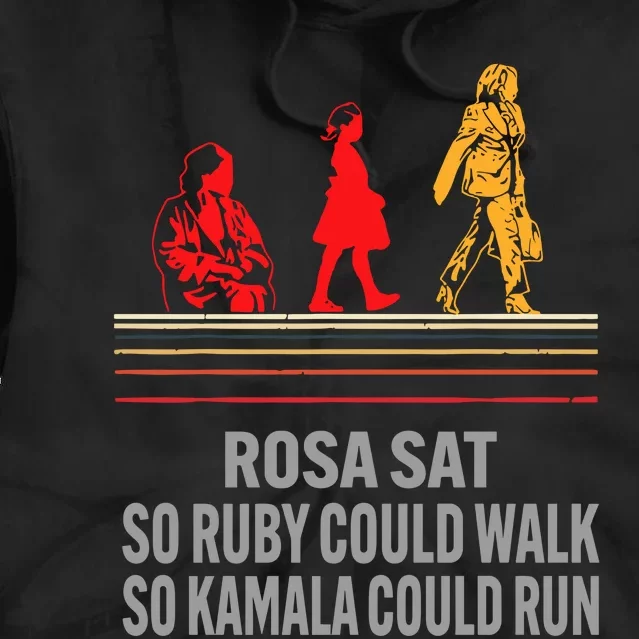 Rosa Sat So Ruby Could Walk So Kamala Could Run Tie Dye Hoodie