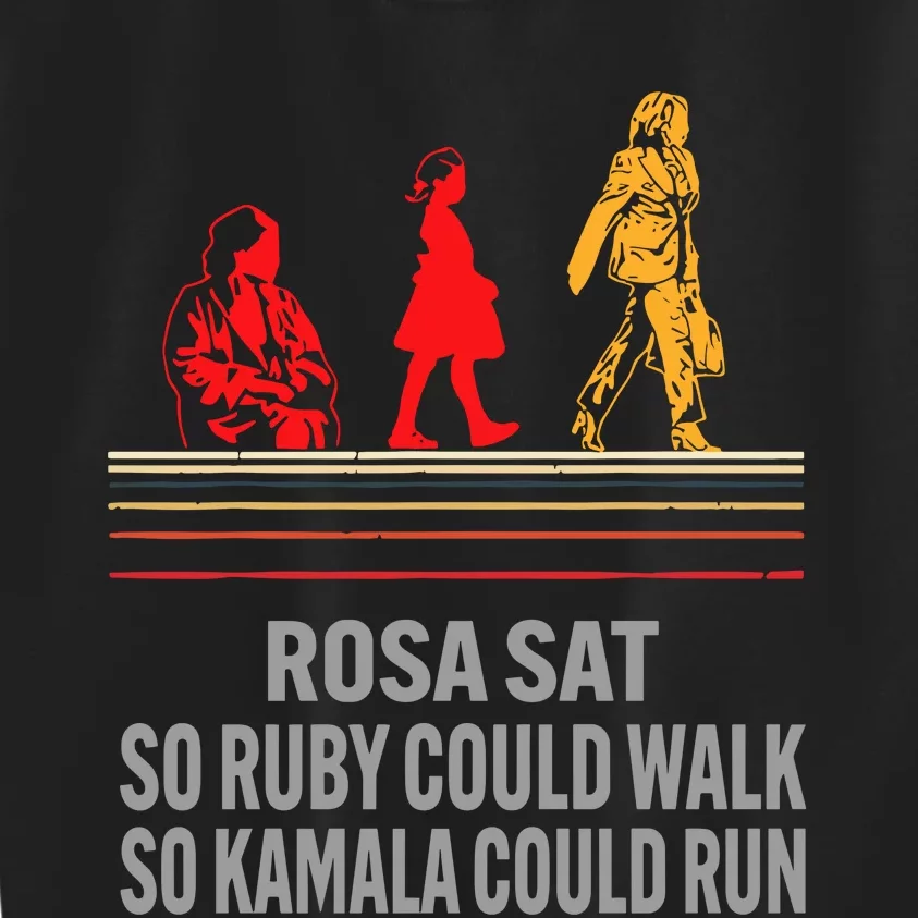 Rosa Sat So Ruby Could Walk So Kamala Could Run Kids Sweatshirt