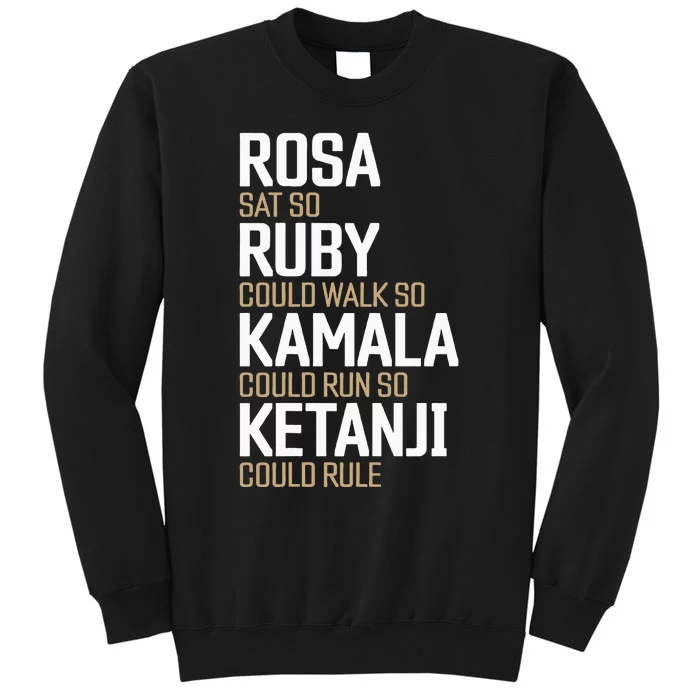 Rosa Sat So Ruby Walk So Kamala Run So Ketanji Rule Kbj Tall Sweatshirt