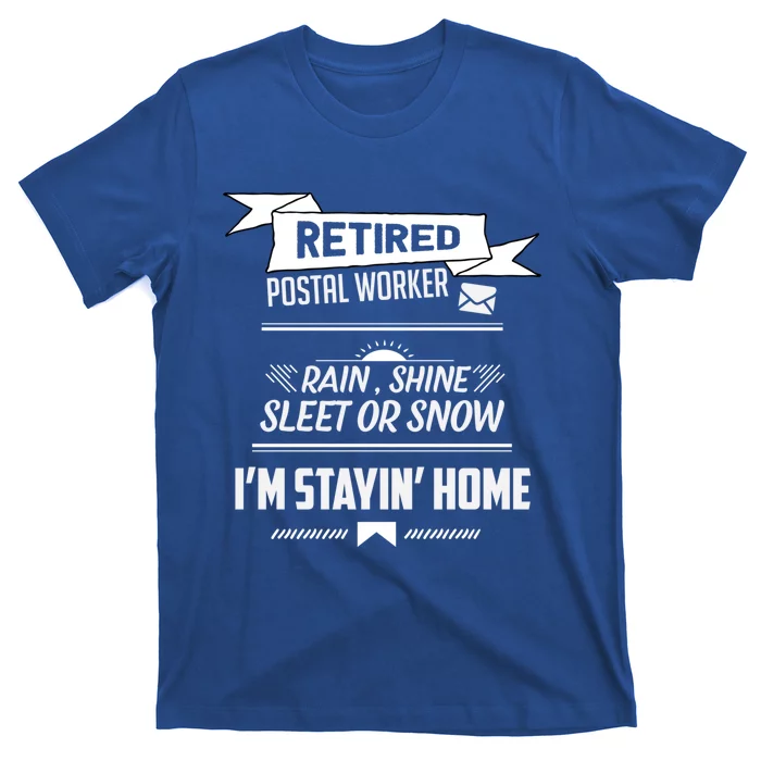 Rain Shine Sleet Funny Retired Postal Worker Mailman Gift T-Shirt