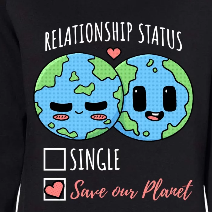 Relationship Status Save Our Planet Earth Day Funny Gift Womens California Wash Sweatshirt