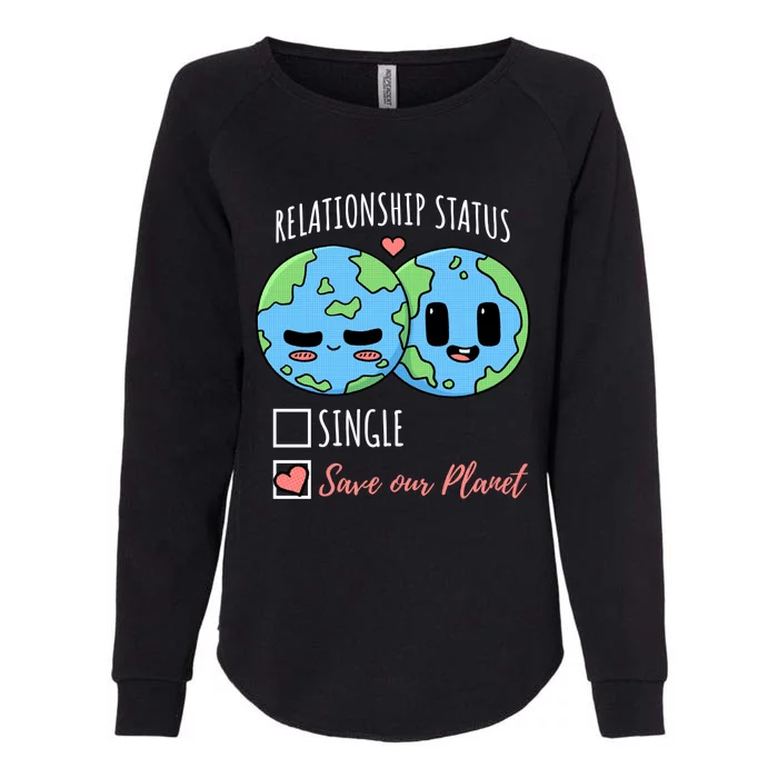 Relationship Status Save Our Planet Earth Day Funny Gift Womens California Wash Sweatshirt