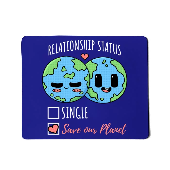 Relationship Status Save Our Planet Earth Day Funny Gift Mousepad