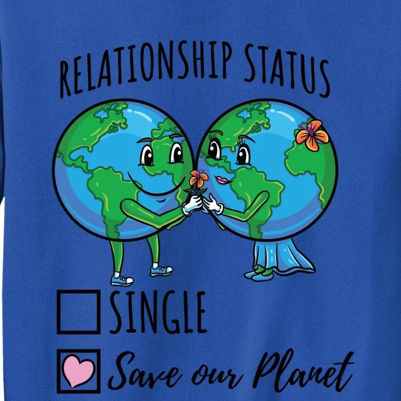 Relationship Status Save Our Planet Funny Gift Sweatshirt