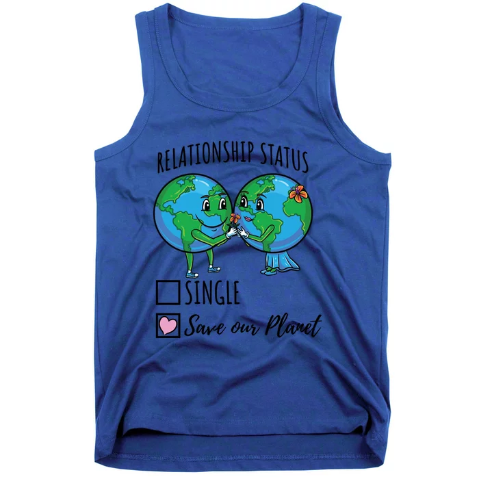 Relationship Status Save Our Planet Funny Gift Tank Top