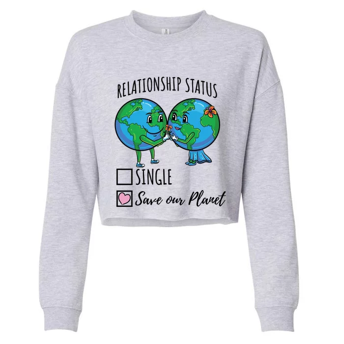 Relationship Status Save Our Planet Funny Gift Cropped Pullover Crew