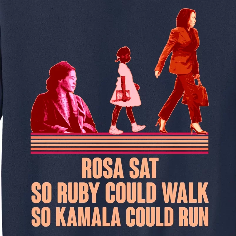 Rosa Sat So Ruby Could Walk So Kamala Could Run Kamala Harris 2024 Sweatshirt