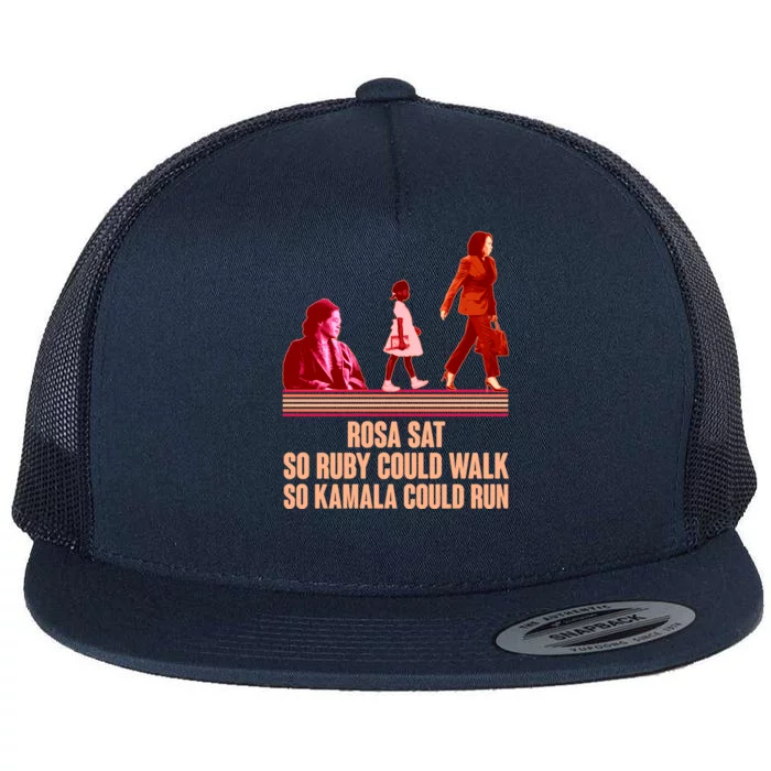 Rosa Sat So Ruby Could Walk So Kamala Could Run Kamala Harris 2024 Flat Bill Trucker Hat