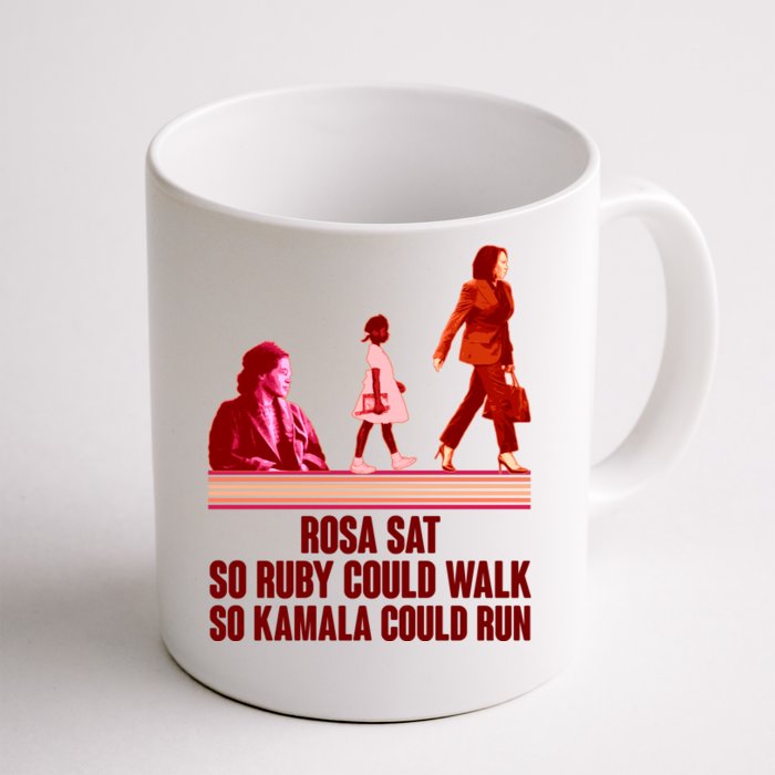 Rosa Sat So Ruby Could Walk So Kamala Could Run Kamala Harris 2024 Front & Back Coffee Mug