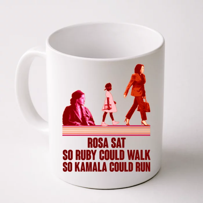 Rosa Sat So Ruby Could Walk So Kamala Could Run Kamala Harris 2024 Front & Back Coffee Mug