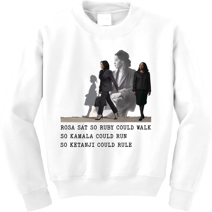 Rosa Sat So Ruby Could Walk So Kamala Could Run So Ketanjt Could Rule Kids Sweatshirt