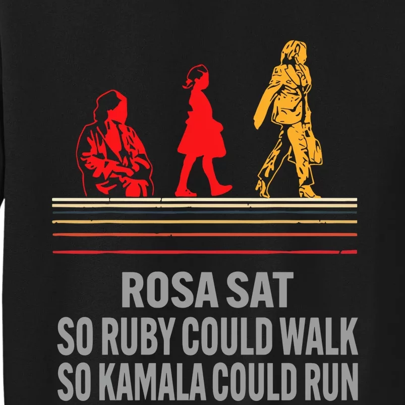 Rosa Sat So Ruby Could Walk So Kamala Could Run Sweatshirt