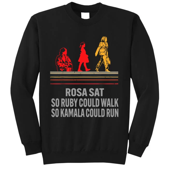 Rosa Sat So Ruby Could Walk So Kamala Could Run Sweatshirt