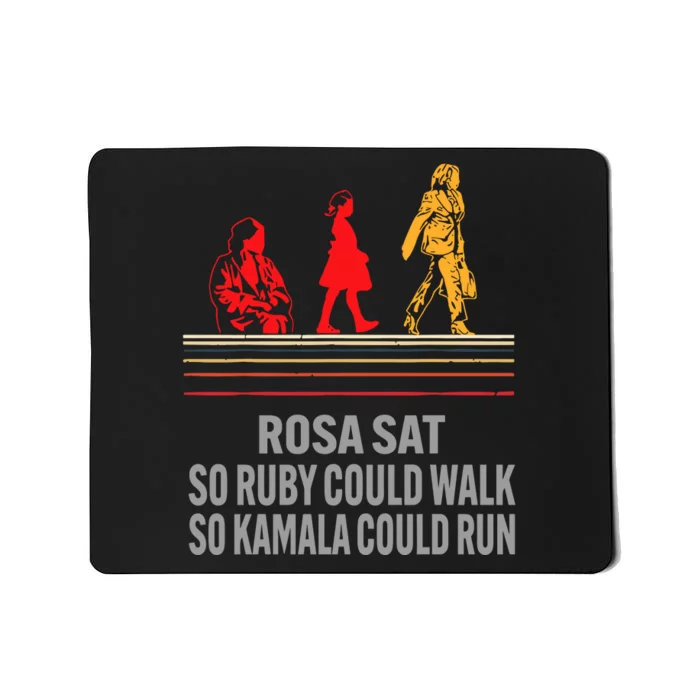 Rosa Sat So Ruby Could Walk So Kamala Could Run Mousepad