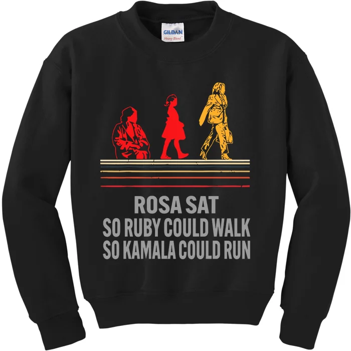 Rosa Sat So Ruby Could Walk So Kamala Could Run Kids Sweatshirt