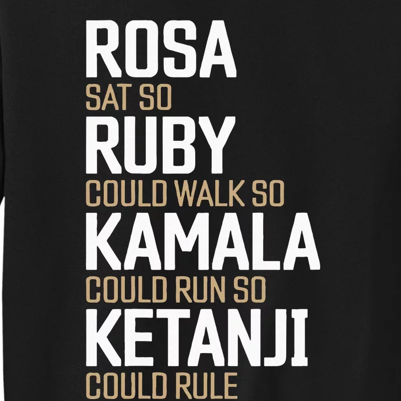 Rosa Sat So Ruby Walk So Kamala Run So Ketanji Rule KBJ Sweatshirt