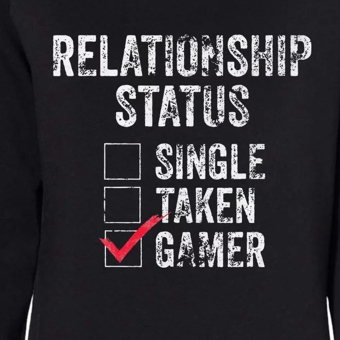 Relationship Status Single Taken Gamer Video Gamer Womens California Wash Sweatshirt