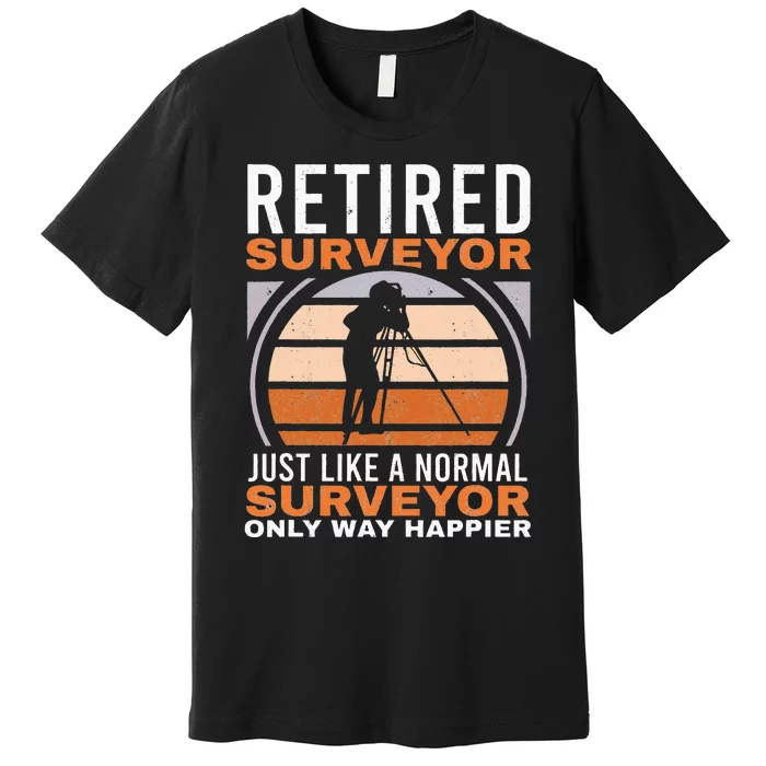 Retired Surveyor Tripod Surveying Grandpa Land Surveyor Premium T-Shirt