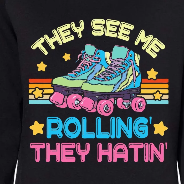 Roller Skating They See Me Rollin They Hatin Skater Skate Womens California Wash Sweatshirt