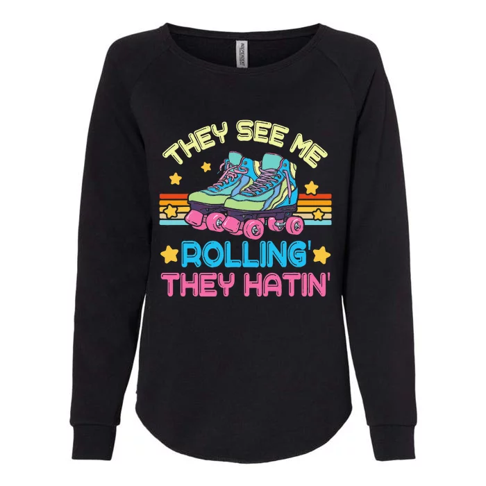 Roller Skating They See Me Rollin They Hatin Skater Skate Womens California Wash Sweatshirt