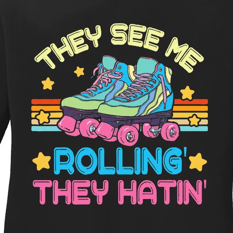 Roller Skating They See Me Rollin They Hatin Skater Skate Ladies Long Sleeve Shirt