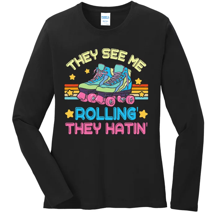 Roller Skating They See Me Rollin They Hatin Skater Skate Ladies Long Sleeve Shirt