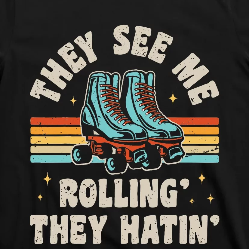 Roller Skating They See Me Rollin They Hatin Skater Skate T-Shirt