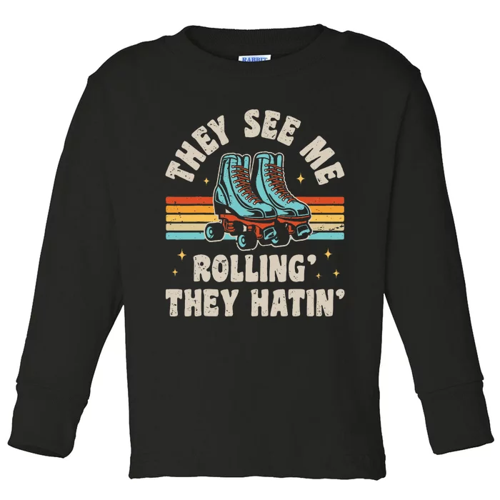 Roller Skating They See Me Rollin They Hatin Skater Skate Toddler Long Sleeve Shirt