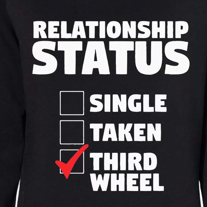 Relationship Status Third Wheel Funny Single Humor Lover Womens California Wash Sweatshirt