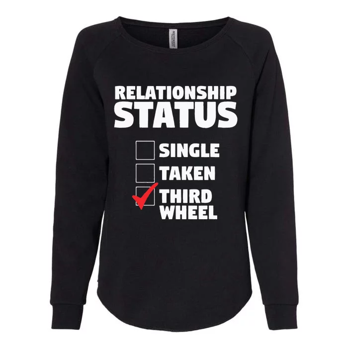 Relationship Status Third Wheel Funny Single Humor Lover Womens California Wash Sweatshirt