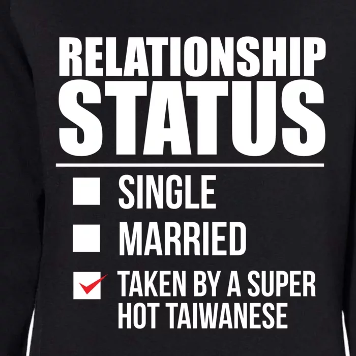 Relationship Status Taken Hot Taiwanese Proud Taiwan Pride Gift Womens California Wash Sweatshirt