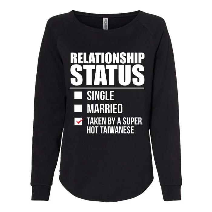 Relationship Status Taken Hot Taiwanese Proud Taiwan Pride Gift Womens California Wash Sweatshirt