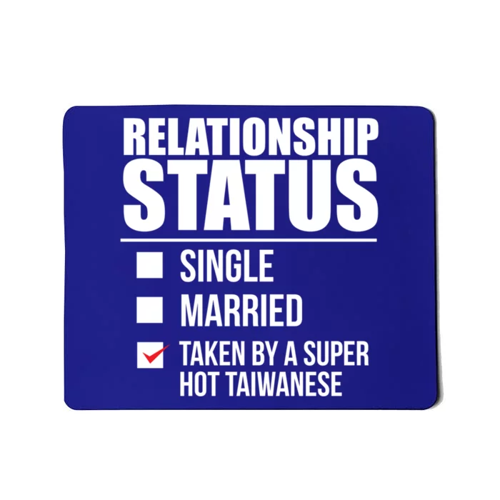 Relationship Status Taken Hot Taiwanese Proud Taiwan Pride Gift Mousepad