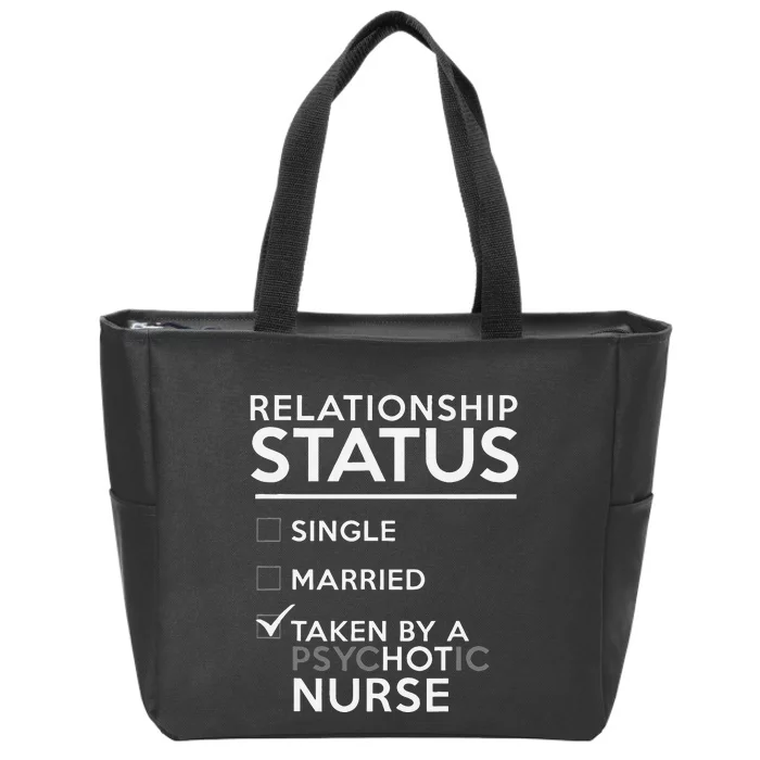 Relationship Status Taken By Psychotic Nurse Funny Nurse Zip Tote Bag