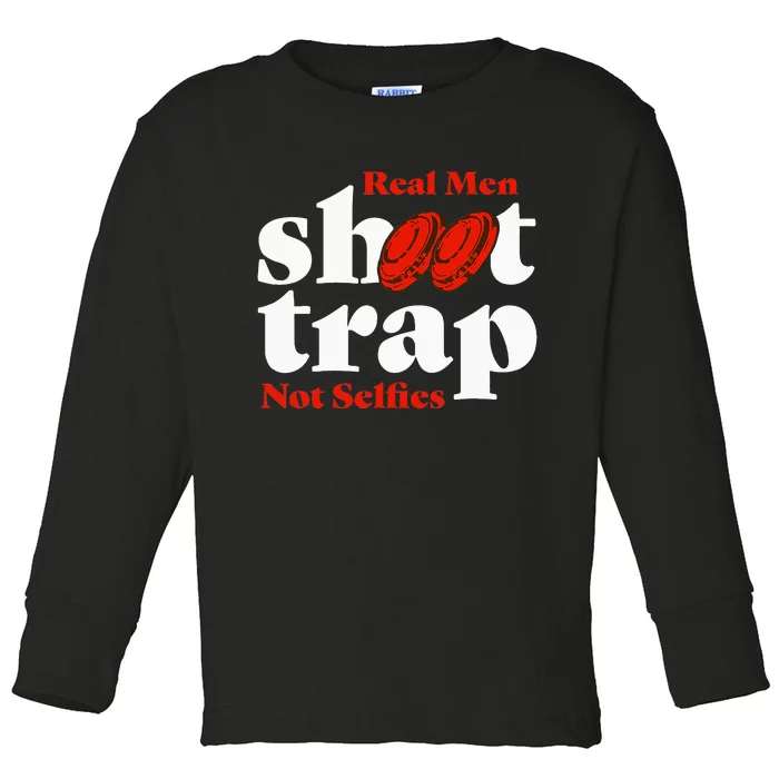 Real Shoot Trap Not Selfies Skeet Shooting Clay Pigeon Toddler Long Sleeve Shirt