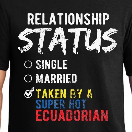 Relationship Status Taken By A Hot Ecuadorian Ecuador Pajama Set