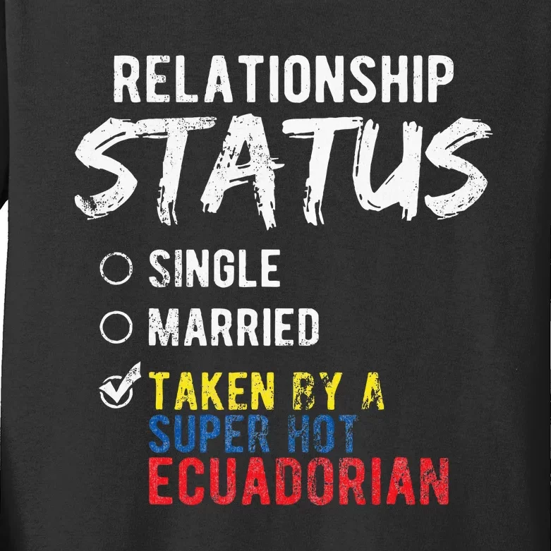 Relationship Status Taken By A Hot Ecuadorian Ecuador Kids Long Sleeve Shirt