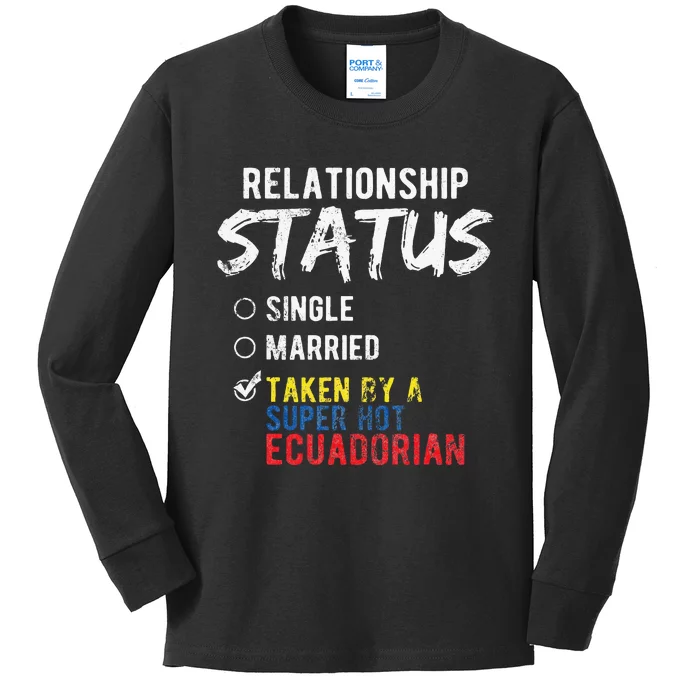 Relationship Status Taken By A Hot Ecuadorian Ecuador Kids Long Sleeve Shirt