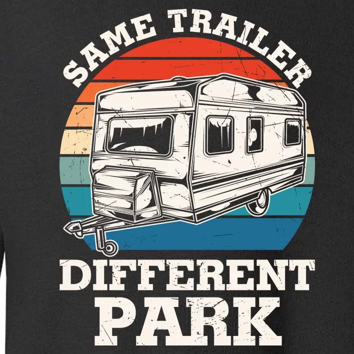 Retro Same Trailer Different Part Funny Camping Toddler Sweatshirt