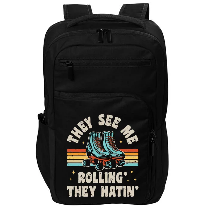 Roller Skating They See Me Rollin They Hatin Skater Skate Impact Tech Backpack