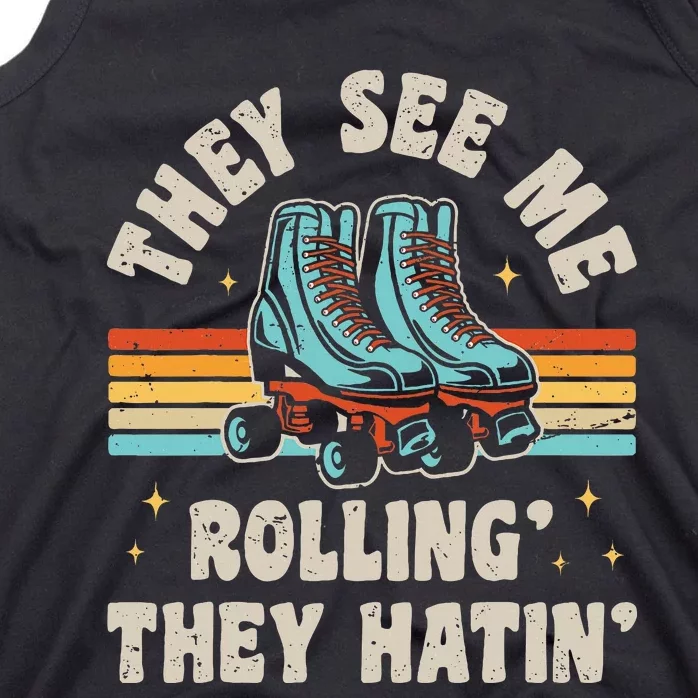 Roller Skating They See Me Rollin They Hatin Skater Skate Tank Top