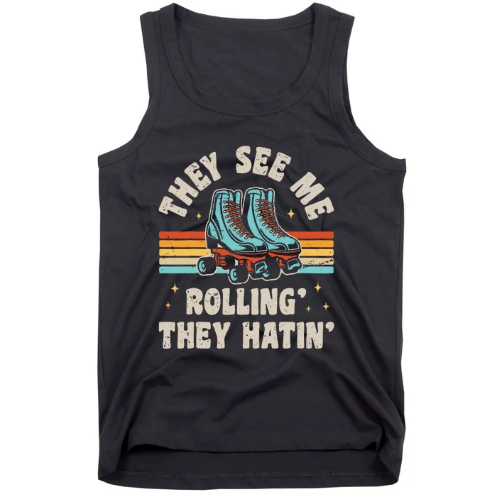 Roller Skating They See Me Rollin They Hatin Skater Skate Tank Top