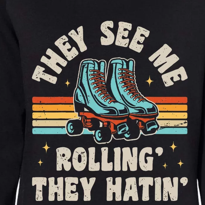 Roller Skating They See Me Rollin They Hatin Skater Skate Womens California Wash Sweatshirt