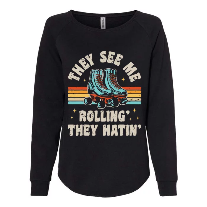 Roller Skating They See Me Rollin They Hatin Skater Skate Womens California Wash Sweatshirt