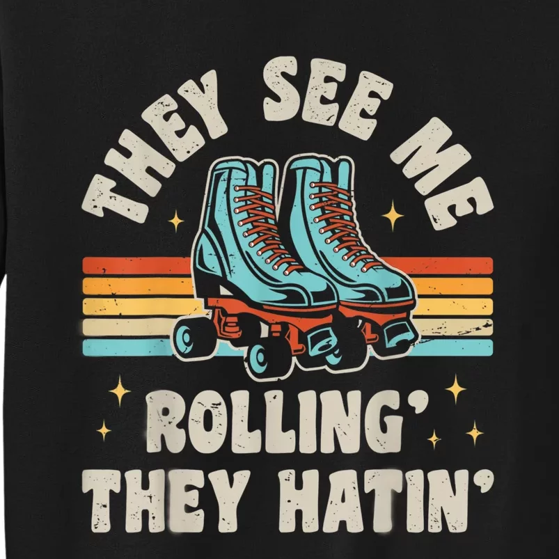 Roller Skating They See Me Rollin' They Hatin' Skater Skate Sweatshirt