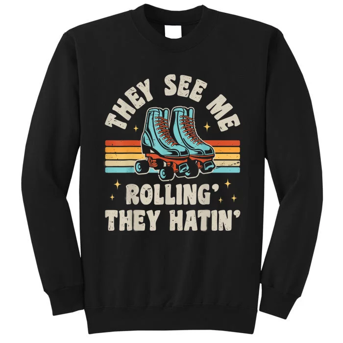 Roller Skating They See Me Rollin' They Hatin' Skater Skate Sweatshirt