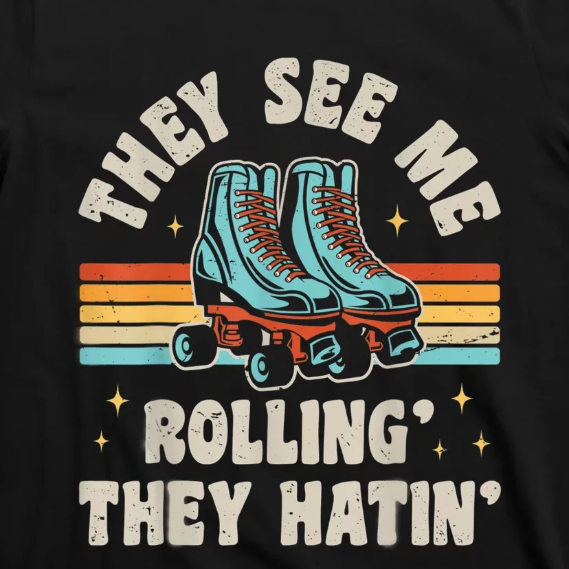 Roller Skating They See Me Rollin' They Hatin' Skater Skate T-Shirt