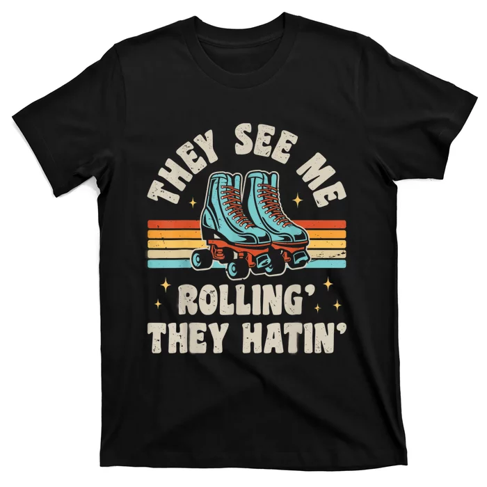 Roller Skating They See Me Rollin' They Hatin' Skater Skate T-Shirt