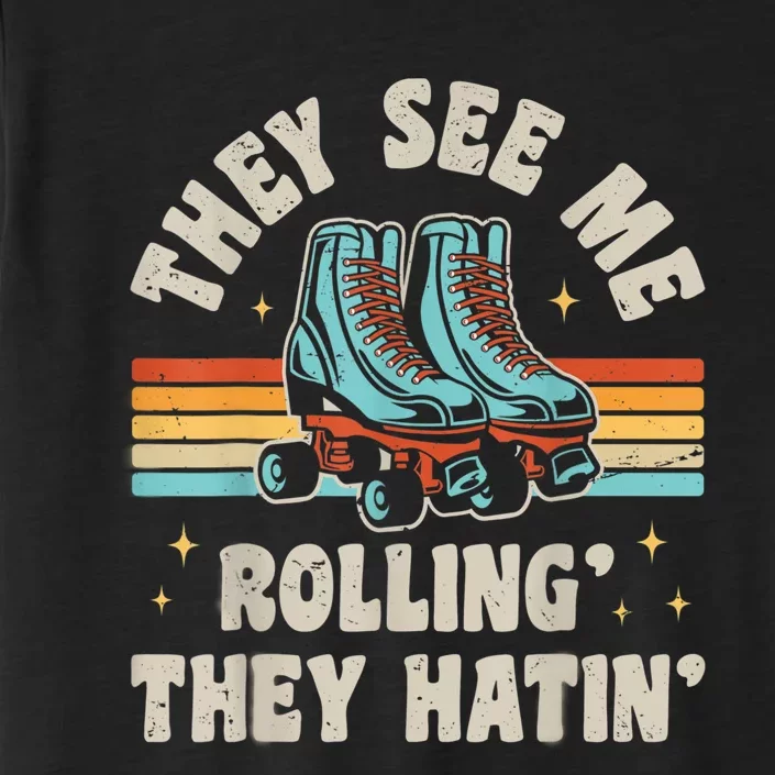 Roller Skating They See Me Rollin' They Hatin' Skater Skate ChromaSoft Performance T-Shirt