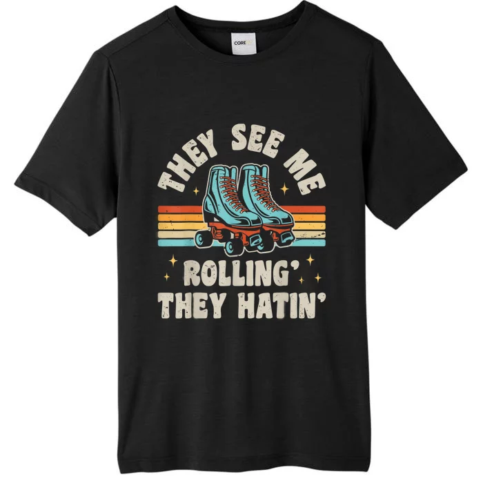 Roller Skating They See Me Rollin' They Hatin' Skater Skate ChromaSoft Performance T-Shirt